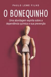 O Bonequinho, uma abordagem espirita sobre dependência química e sua prevenção obra de Paulo Leme Filho.
